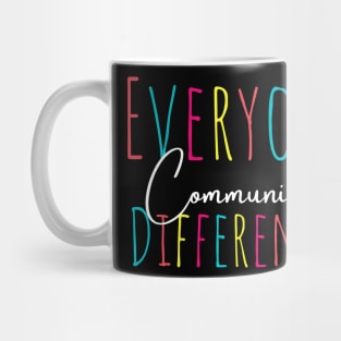 Everyone communicate differently, autism aware outfit, autism month tee, autism mom support, special education, gift for autism Mug